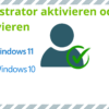 Windows 10: Administrator aktivieren oder deaktivieren