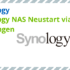 Synology NAS Neustart via SSH erzwingen