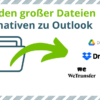 Versenden großer Dateien: 3 Alternativen zu Outlook