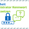 Administrator Kennwort zurücksetzen