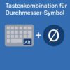 Tastenkombination für Durchmesser-Symbol